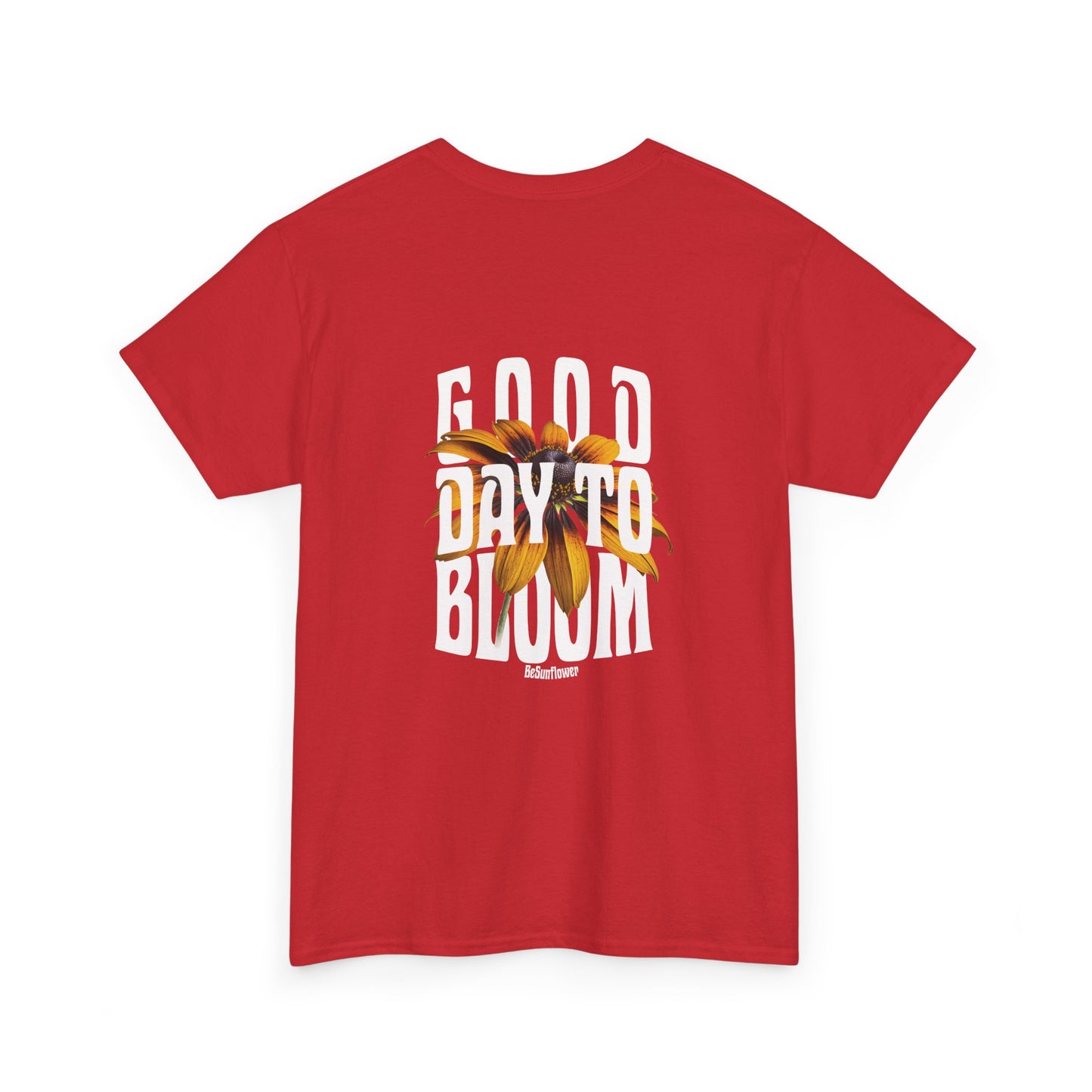 Be Sunflower (front) Good Day to Bloom (back) T‑Shirt — Floral Motivational Graphic Tee