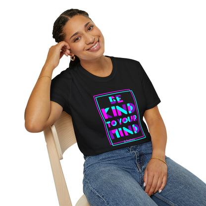 Unisex T-Shirt, Be Kind to Your Mind