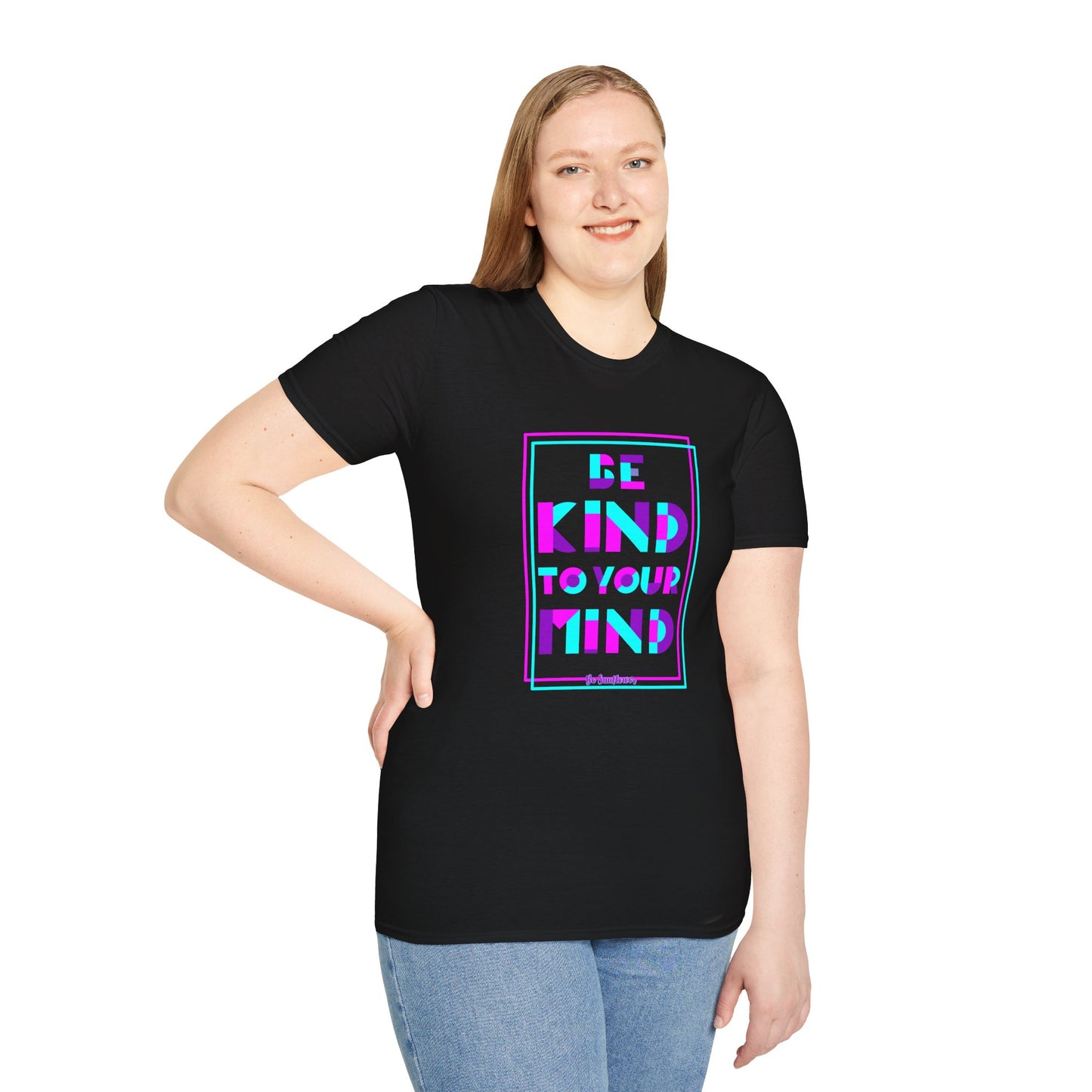 Unisex T-Shirt, Be Kind to Your Mind