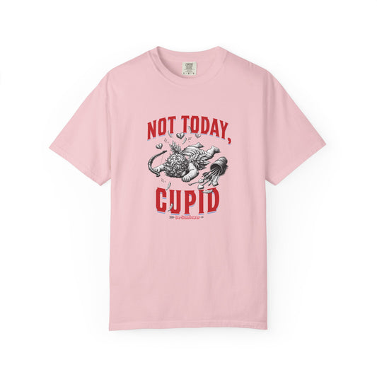 "Not Today, Cupid" Unisex Garment-Dyed T-shirt