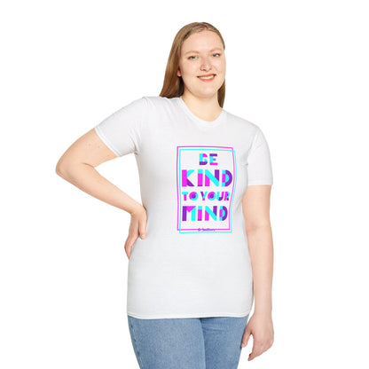 Unisex T-Shirt, Be Kind to Your Mind