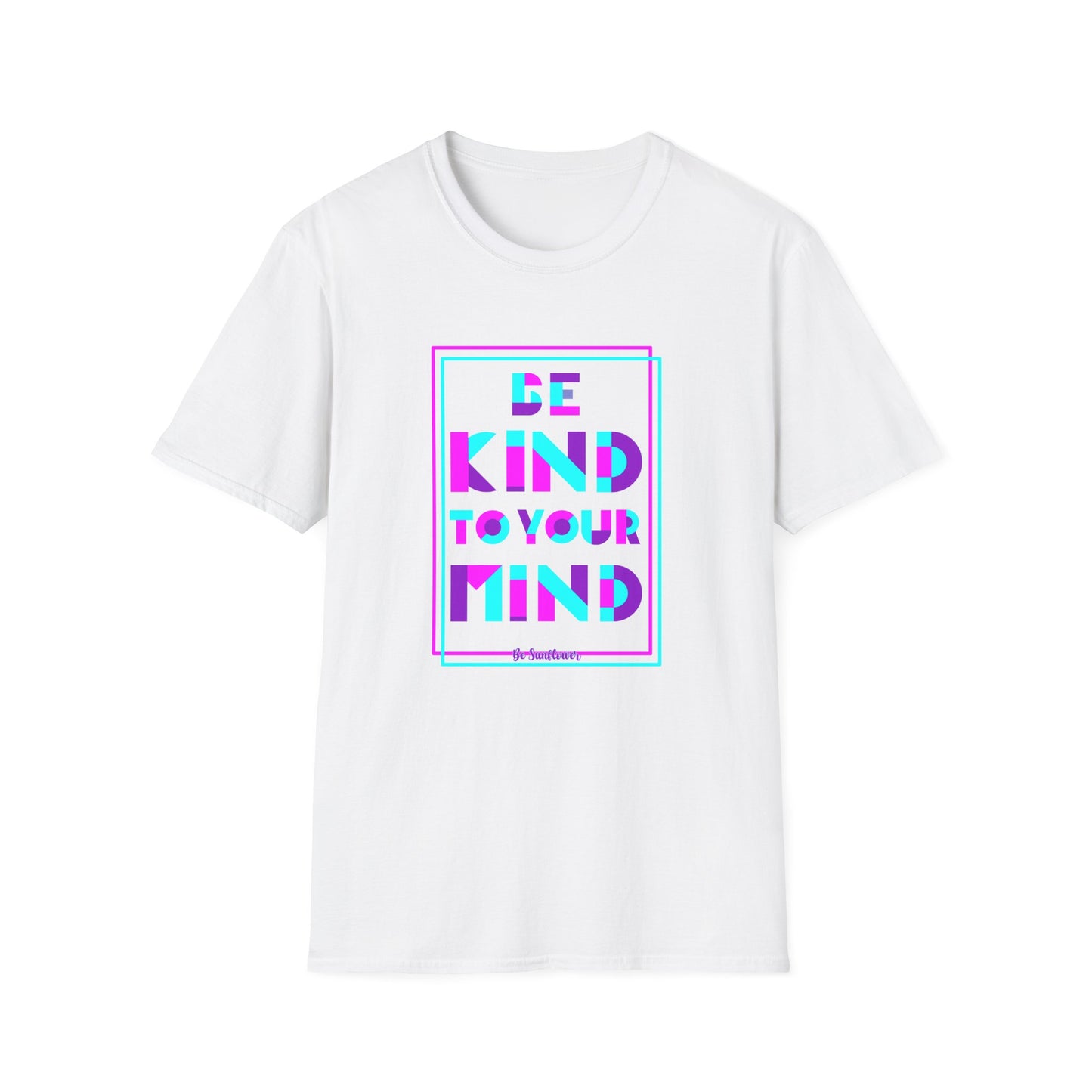 Unisex T-Shirt, Be Kind to Your Mind