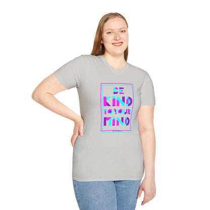 Unisex T-Shirt, Be Kind to Your Mind