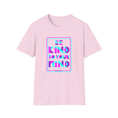 Unisex T-Shirt, Be Kind to Your Mind